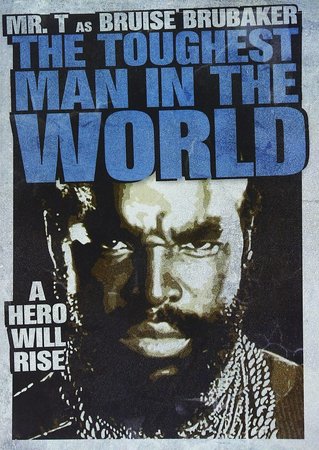 The Toughest Man in the World, Mr. T,Dennis Dugan,John P. Navin Jr.,Peggy Pope,Lynne Moody,Rom Milanovich,Frank G. Rice,Ron Dean,Brian Finn,Diane Dorsey