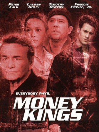 Money Kings, Peter Falk,Lauren Holly,Timothy Hutton,Tyne Daly,Freddie Prinze Jr.,Frank Vincent,Colm Meaney,Steve Sweeney,Edoardo Ballerini,Paul Lazar