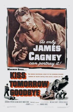 Kiss Tomorrow Goodbye, James Cagney,Barbara Payton,Ward Bond,Barton MacLane,Helena Carter,Luther Adler,Steve Brodie,Rhys Williams,Herbert Heyes,John Litel