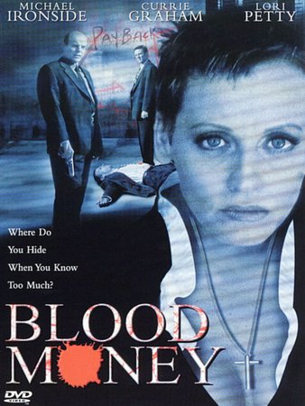 Blood Money, Lori Petty,Michael Ironside,Currie Graham,Kevin McNulty,Peter Palfenier,Jacqueline Samuda,George Buza,Patricia Charbonneau,Richard Riehle,Taborah Johnson