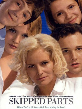 Skipped Parts, Jennifer Jason Leigh,Bug Hall,Mischa Barton,Peggy Lipton,Brad Renfro,Drew Barrymore,Michael Greyeyes,Alison Pill,R. Lee Ermey,Gerald Lenton-Young