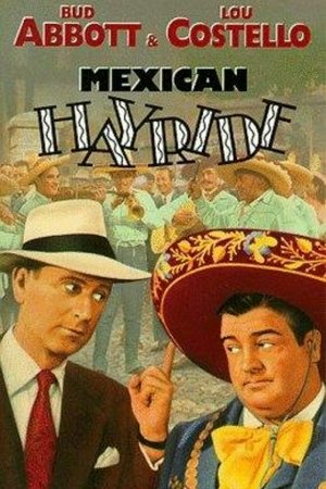 Mexican Hayride, Lou Costello,Bud Abbott,Virginia Grey,John Hubbard,Luba Malina,Pedro de Cordoba,Fritz Feld,Tom Powers,Pat Costello,Frank Fenton