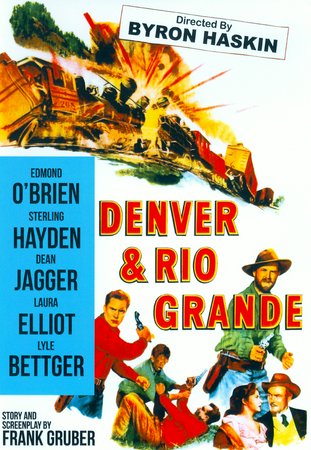 Denver & Rio Grande, Edmond O'Brien,Sterling Hayden,Dean Jagger,Lyle Bettger,J. Carrol Naish,ZaSu Pitts,Tom Powers,Robert Barrat,Paul Fix,Don Haggerty