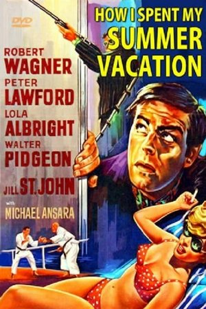 How I Spent My Summer Vacation, Lola Albright,Jill St. John,Peter Lawford,Walter Pidgeon,Robert Wagner