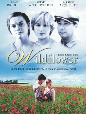 Wildflower, Patricia Arquette,Beau Bridges,William McNamara,Reese Witherspoon,Susan Blakely,Richard K. Olsen,Collin Wilcox Paxton,Norman Max Maxwell,Allison Smith,Heather Lynch