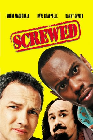 Screwed, Norm Macdonald,Dave Chappelle,Elaine Stritch,Danny DeVito,Daniel Benzali,Sherman Hemsley,Sarah Silverman,Malcolm Stewart,Lochlyn Munro,Brent Chapman