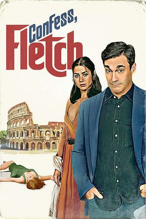 Confess, Fletch, Jon Hamm,Marcia Gay Harden,Kyle MacLachlan,Lorenza Izzo,John Slattery,Ayden Mayeri,Anna Osceola,Annie Mumolo,Eugene Mirman,Roy Wood Jr.