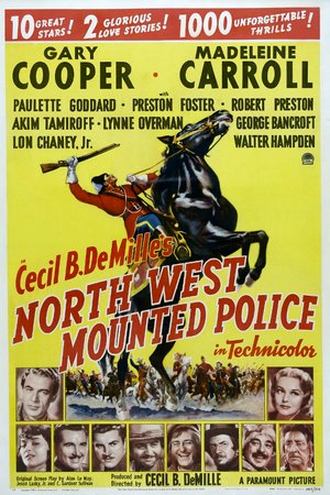 Northwest Mounted Police, Gary Cooper,Madeleine Carroll,Preston Foster,Robert Preston,Paulette Goddard,George Bancroft,Lynne Overman,Akim Tamiroff,Walter Hampden,Lon Chaney Jr.