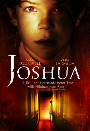 Joshua, Sam Rockwell,Vera Farmiga,Celia Weston,Dallas Roberts,Jacob Kogan,Michael McKean,Nancy Giles,Linda Larkin,Alex Draper,Stephanie Roth Haberle