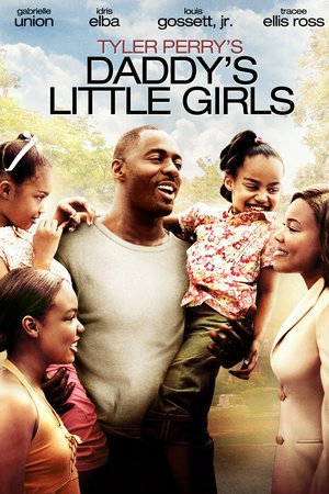 Tyler Perry's Daddy's Little Girls, Gabrielle Union,Idris Elba,Louis Gossett Jr.,Tasha Smith,Tracee Ellis Ross,Malinda Williams,Terri J. Vaughn,China Anne McClain,Cassi Davis,Lauryn Alisa McClain