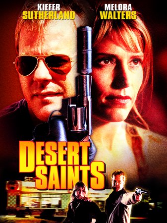 Desert Saints, Kiefer Sutherland,Melora Walters,Leslie Stefanson,Jamey Sheridan,Rachel Ticotin,Jim Jenkins,Bill Sage,Alex Black,Alan Gelfant,Keith Diamond