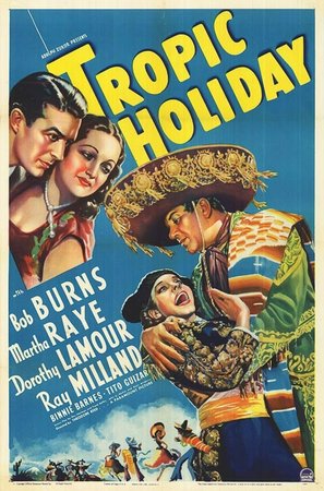Tropic Holiday, Ray Milland,Dorothy Lamour,Martha Raye,Bob Burns,Binnie Barnes,Tito Guizar,Elvira Rios,Roberto Soto,Michael Visaroff,Robert Moya