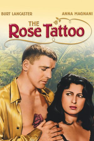 The Rose Tattoo, Anna Magnani,Burt Lancaster,Marisa Pavan,Ben Cooper,Virginia Grey,Jo Van Fleet,Sandro Giglio,Mimi Aguglia,Florence Sundstrom,Dorrit Kelton