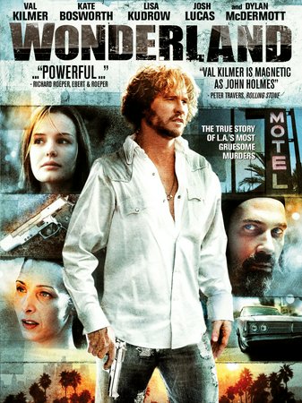 Wonderland, Val Kilmer,Lisa Kudrow,Kate Bosworth,Dylan McDermott,Josh Lucas,Franky G,Tim Blake Nelson,Carrie Fisher,Eric Bogosian,Ted Levine