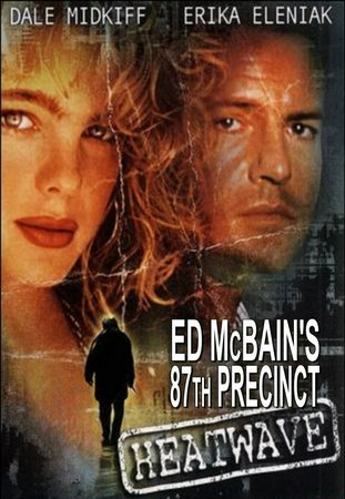 Ed McBain's 87th Precinct: Heatwave, Dale Midkiff,Erika Eleniak,Michael Gross,Paul Johansson,Paul Ben-Victor,Ron Kuhlman,Marc Gomes,Andrea Ferrell,Stevie Vallance,Annie Kidder