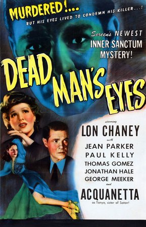 Dead Man's Eyes, Lon Chaney,Acquanetta,Jean Parker,Paul Kelly,Thomas Gomez,Jonathan Hale,Edward Fielding,George Meeker,Pierre Watkin,Eddie Dunn