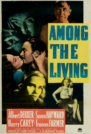 Among the Living, Albert Dekker,Susan Hayward,Frances Farmer,Harry Carey,Gordon Jones,Jean Phillips,Maude Eburne,Frank M. Thomas,Harlan Briggs,Archie Twitchell