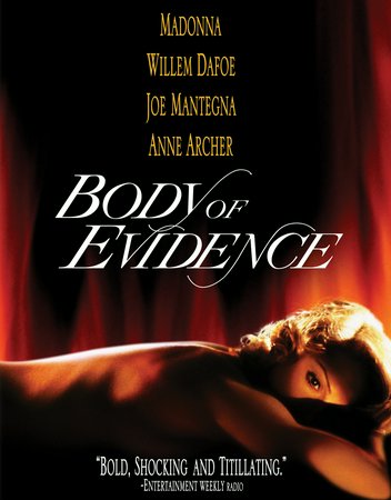 Body of Evidence, Madonna,Willem Dafoe,Joe Mantegna,Anne Archer,Julianne Moore,Jurgen Prochnow,Frank Langella,Stan Shaw,Charles Hallahan,Lillian Lehman