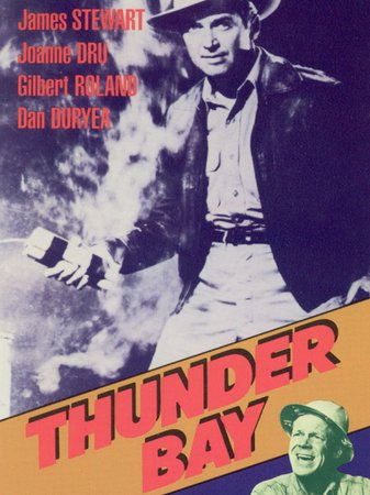 Thunder Bay, James Stewart,Gilbert Roland,Joanne Dru,Dan Duryea,Marcia Henderson,Robert Monet,Jay C. Flippen,Antonio Moreno,Harry Morgan,Fortunio Bonanova