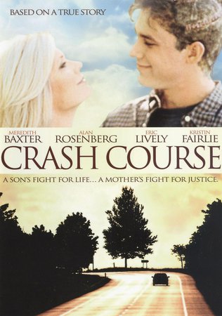 Crash Course, Meredith Baxter,Alan Rosenberg,Eric Lively,Robin Brûlé,Christopher Bondy,Kristin Booth,Janet Kidder,Steven McCarthy,Brooke Johnson,Richard Eden