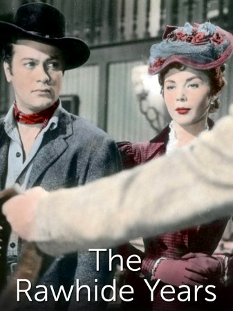 The Rawhide Years, Tony Curtis,Colleen Miller,Arthur Kennedy,Peter Van Eyck,William Demarest,William Gargan,Minor Watson,Bob Wilke,Donald Randolph,Trevor Bardette
