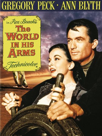 The World in His Arms, Gregory Peck,Ann Blyth,Anthony Quinn,John McIntire,Andrea King,Carl Esmond,Eugenie Leontovich,Hans Conried,Bryan Forbes,Rhys Williams