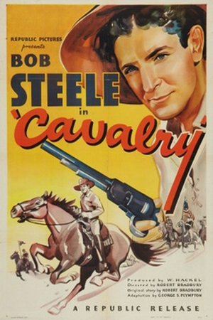 Cavalry, Bob Steele,Frances Grant,Karl Hackett,Hal Price,Earle Ross,Ed Cassidy,William Welsh,Budd Buster,Frances Meller Grant,William Welch