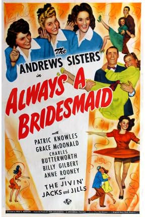 Always a Bridesmaid, Patric Knowles,The Andrews Sisters,Grace McDonald,Billy Gilbert,Charles Butterworth,Edith Barrett,O'Neill Nolan,Anne Rooney,Addison Richards,Charles Cane