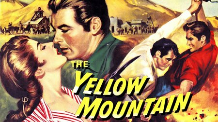 The Yellow Mountain, Howard Duff,Lex Barker,Mala Powers,William Demarest,John McIntire,Leo Gordon,Dayton Lummis,Hal K. Dawson,William Fawcett,James Parnell