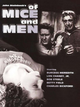 Of Mice and Men, Burgess Meredith,Betty Field,Lon Chaney Jr.,Charles Bickford,Roman Bohnen,Bob Steele,Noah Beery Jr.,Oscar O'Shea,Granville Bates,Leigh Whipper