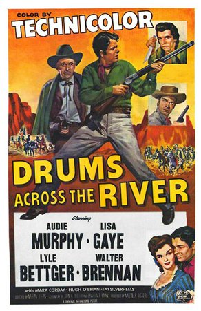 Drums Across the River, Audie Murphy,Walter Brennan,Lyle Bettger,Lisa Gaye,Mara Corday,Hugh O'Brian,Jay Silverheels,Regis Toomey,Morris Ankrum,James Anderson