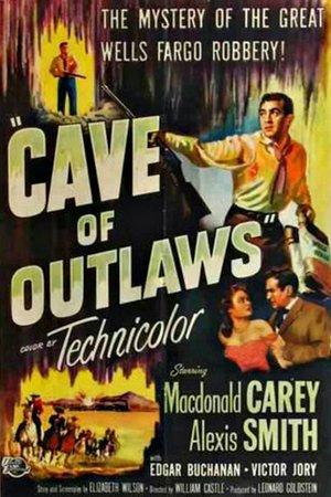 Cave of Outlaws, Victor Jory,Macdonald Carey,Alexis Smith,Hugh O'Brian,Edgar Buchanan,Houseley Stevenson,Charles Horvath,James Van Horn,Tim Graham,Clem Fuller