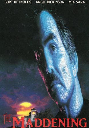 The Maddening, Burt Reynolds,Angie Dickinson,Mia Sara,Brian Wimmer,Josh Mostel,William Hickey,Kayla Buglewicz,Victoria Bass,Candace Huston,Darrell Fetty