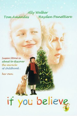 If You Believe, Ally Walker,Hayden Panettiere,Tom Amandes,Andrew Tarbet,Demore Barnes,Meredith McGeachie,Anna Starnino,Jonathan Welsh,David Talbot,Victoria Snow