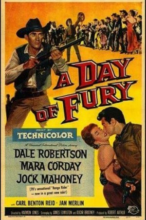 A Day of Fury, Jock Mahoney,Dale Robertson,Mara Corday,Carl Benton Reid,John Dehner,Sheila Bromley,Jan Merlin,Dee Carroll,James Bell,Dani Crayne