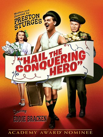 Hail the Conquering Hero, Eddie Bracken,Ella Raines,William Demarest,Raymond Walburn,Bill Edwards,Jimmie Dundee,Georgia Caine,James Damore,Freddie Steele,Alan Bridge