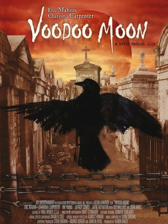 Voodoo Moon, Eric Mabius,Charisma Carpenter,Geoffrey Lewis,Rik Young,John Amos,Jayne Heitmeyer,Jeffrey Combs,Georgia Anderson,Merritt Bailey,Anissa Briggs