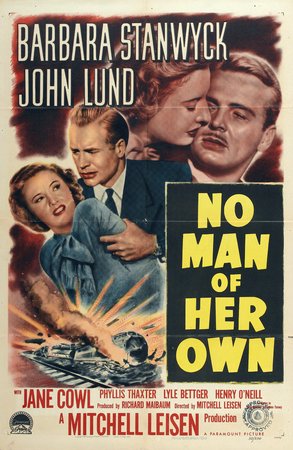 No Man of Her Own, Barbara Stanwyck,John Lund,Richard Denning,Phyllis Thaxter,Jane Cowl,Lyle Bettger,Henry O'Neill,Carole Mathews,Harry Antrim,Catherine Craig