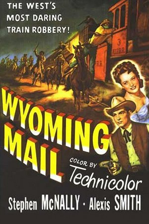Wyoming Mail, Stephen McNally,Alexis Smith,Howard da Silva,Ed Begley,Dan Riss,Roy Roberts,Whit Bissell,Armando Silvestre,James Arness,Richard Jaeckel