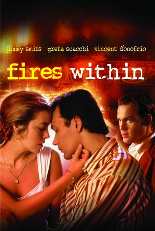 Fires Within, Jimmy Smits,Greta Scacchi,Vincent D'Onofrio,Bertila Damas,Bri Hathaway,Kevin Duffis,Talya Ferro,Luis Avalos,Gail Levin,Raul Davila