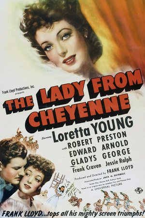The Lady from Cheyenne, Loretta Young,Robert Preston,Edward Arnold,Gladys George,Frank Craven,Jessie Ralph,Stanley Fields,Willie Best,Samuel S. Hinds,Spencer Charters