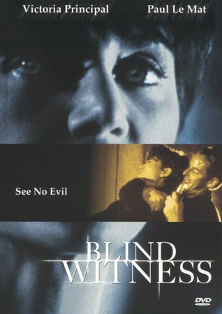 Blind Witness, Victoria Principal,Paul Le Mat,Tim Choate,Stephen Macht,Marcia Reider,Jeff Olson,Jesse Bennett,Dennis Saylor,Russ McGuinn,Matthew Clark