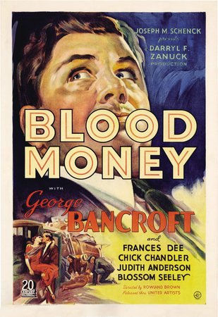 Blood Money, George Bancroft,Frances Dee,Judith Anderson,Chick Chandler,J. Carrol Naish,Blossom Seeley,Etienne Girardot,Joe Sawyer,Sandra Shaw,Paul Fix