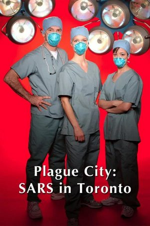 Plague City: Sars in Toronto, Kari Matchett,Lannette New,Ron White,Merwin Mondesir,Rick Roberts,Brian Markinson,Rahnuma Panthaky