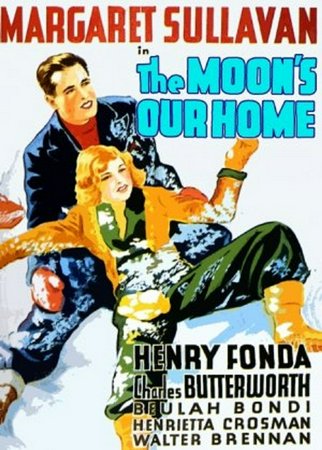 The Moon's Our Home, Margaret Sullavan,Henry Fonda,Charles Butterworth,Beulah Bondi,Henrietta Crosman,Lucien Littlefield,Walter Brennan,Brandon Hurst,Spencer Charters,Margaret Hamilton