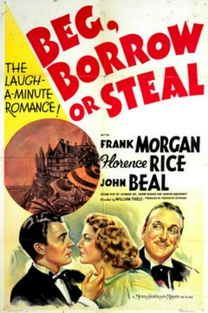 Beg, Borrow or Steal, Frank Morgan,Florence Rice,John Beal,Janet Beecher,Herman Bing,Erik Rhodes,George Givot,E.E. Clive,Tom Rutherford,Cora Witherspoon