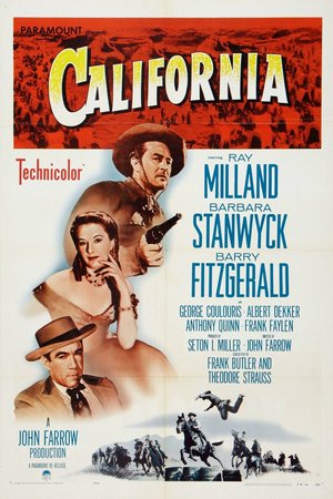 California, Ray Milland,Barbara Stanwyck,Barry Fitzgerald,George Coulouris,Anthony Quinn,Albert Dekker,Frank Faylen,Gavin Muir,James Burke,Eduardo Ciannelli