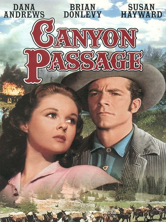Canyon Passage, Dana Andrews,Brian Donlevy,Susan Hayward,Ward Bond,Patricia Roc,Andy Devine,Rose Hobart,Halliwell Hobbes,Lloyd Bridges,Stanley Ridges