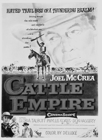 Cattle Empire, Joel McCrea,Gloria Talbott,Don Haggerty,Phyllis Coates,Bing Russell,Paul Brinegar,Hal K. Dawson,Duane Grey,Richard Shannon,Charles H. Gray