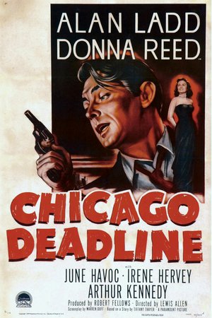Chicago Deadline, Alan Ladd,Donna Reed,June Havoc,Arthur Kennedy,Irene Hervey,Berry Kroeger,Harold Vermilyea,Shepperd Strudwick,John Beal,Tom Powers